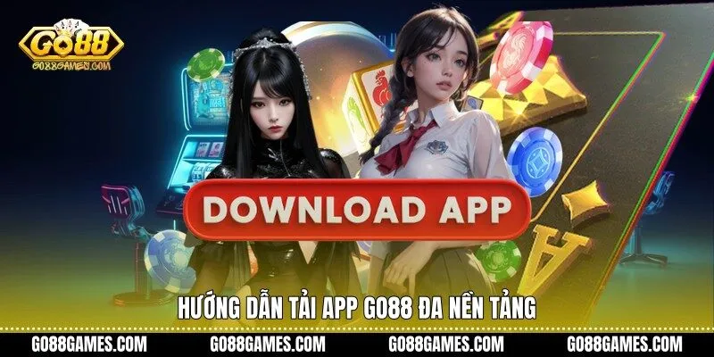 Hướng dẫn tải app Go88 đa nền tảng